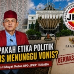 Apakah Etika Politik Harus Menunggu Vonis?