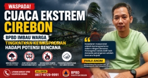 Cuaca Ekstrem Cirebon, BPBD Imbau Warga Tingkatkan Kewaspadaan Hadapi Potensi Bencana
