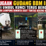 Gudang BBM Ilegal umbul kunci: Polda Lampung Didesak Bertindak, Pengelola Klaim Pengurus Gudang Anggota TNI AL