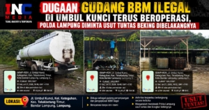 Gudang BBM Ilegal umbul kunci: Polda Lampung Didesak Bertindak, Pengelola Klaim Pengurus Gudang Anggota TNI AL