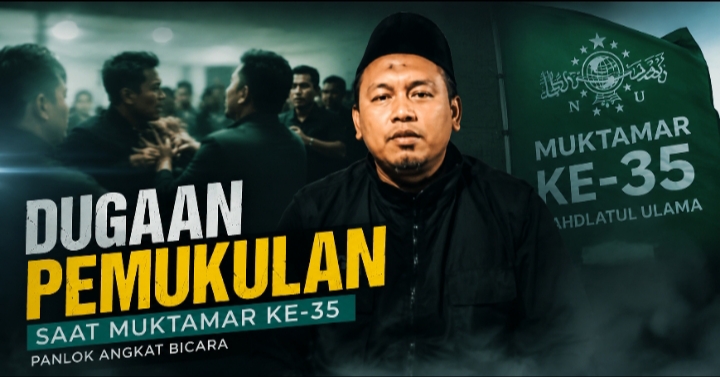 Dugaan Pemukulan Saat Muktamar ke-35, Panlok Angkat Bicara